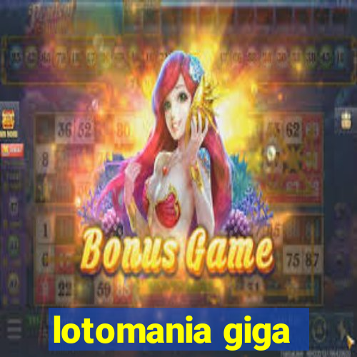 lotomania giga-sena